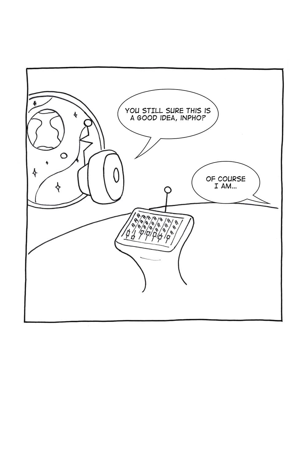 (Inside Inpho's spaceship, Transforo at the podcast control table.) Transforo: You still sure this is a good idea, Inpho. Inpho: Of course I am...