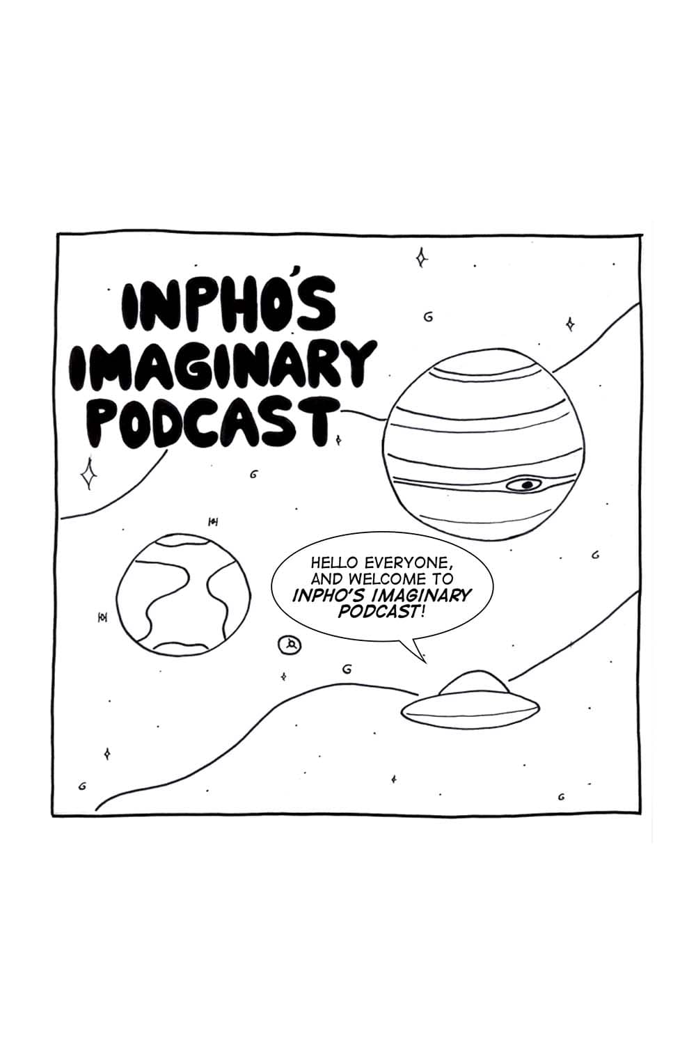 (Cartoon of Inpho's spaceship broadcasting Inpho's Imaginary Podcast.) Inpho: Hello everyone! And welcome to Inpho's Imaginary Podcast.