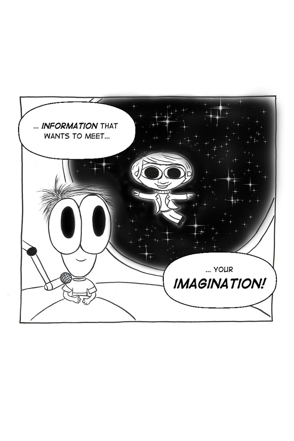 (Carl Sagan floating in space out the window, Inpho looking out over his shoulder.) CS: Information that wants to meet... your imagination!