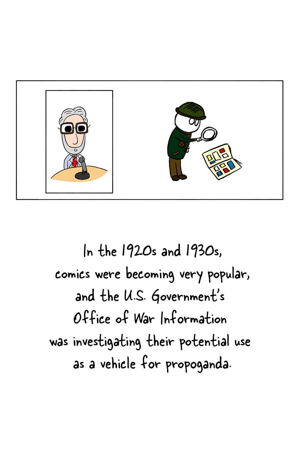 (Soldier investigating a comic book.) Dr. Seuss: 'In the 1920s and 1930s, comics were becoming very popular, and the U.S. Government's Office of War Information was investigating their potential use as a vehicle for propoganda.'